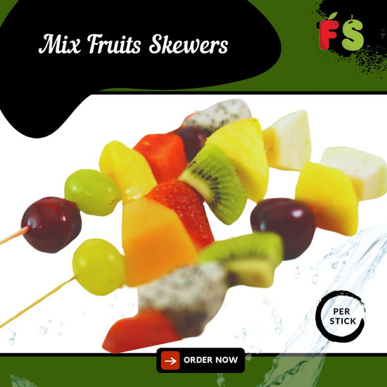 Fruits Skewers , MIXED fruits . Choose 5 items